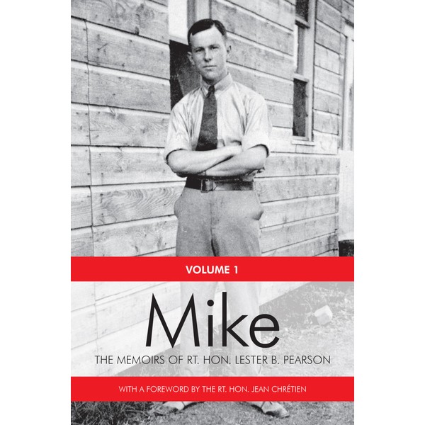 Mike: The Memoirs of the Rt. Hon.Lester B. Pearson, Volume