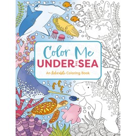 Color Me Under the Sea: An Adorable Adult Coloring Book (Color Me Coloring Books)