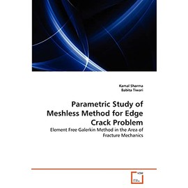 Parametric Study of Meshless Method for Edge Crack Problem: Element Free Galerkin Method in the Area of Fracture Mechanics