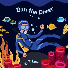 Dan the Diver: A Toddler and Children's Picture Book Full of Underwater Animals