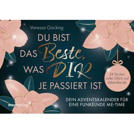 Du bist das Beste, was dir je passiert ist – Dein Adventskalender für eine funkelnde Me-Time: 24 Türchen voller Glück und Lebensfreude. Inspirierende Türchen zum Aufschneiden