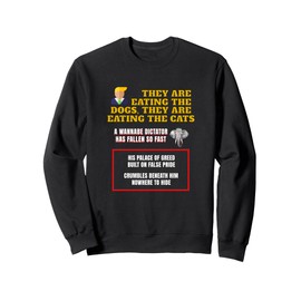 Trump Eating the Dogs Eating the Cats The Pets Dictator Sweatshirt