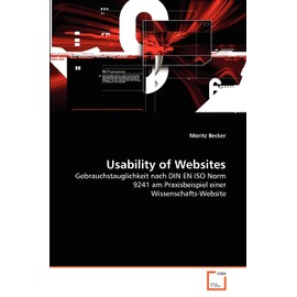 Usability of Websites: Gebrauchstauglichkeit nach DIN EN ISO Norm 9241 am Praxisbeispiel einer Wissenschafts-Website