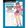 Manga Drawing Class: A Guided Sketchbook for Creating Fantasy &