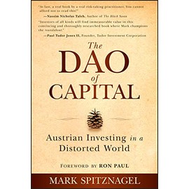 The Dao of Capital: Austrian Investing in a Distorted World