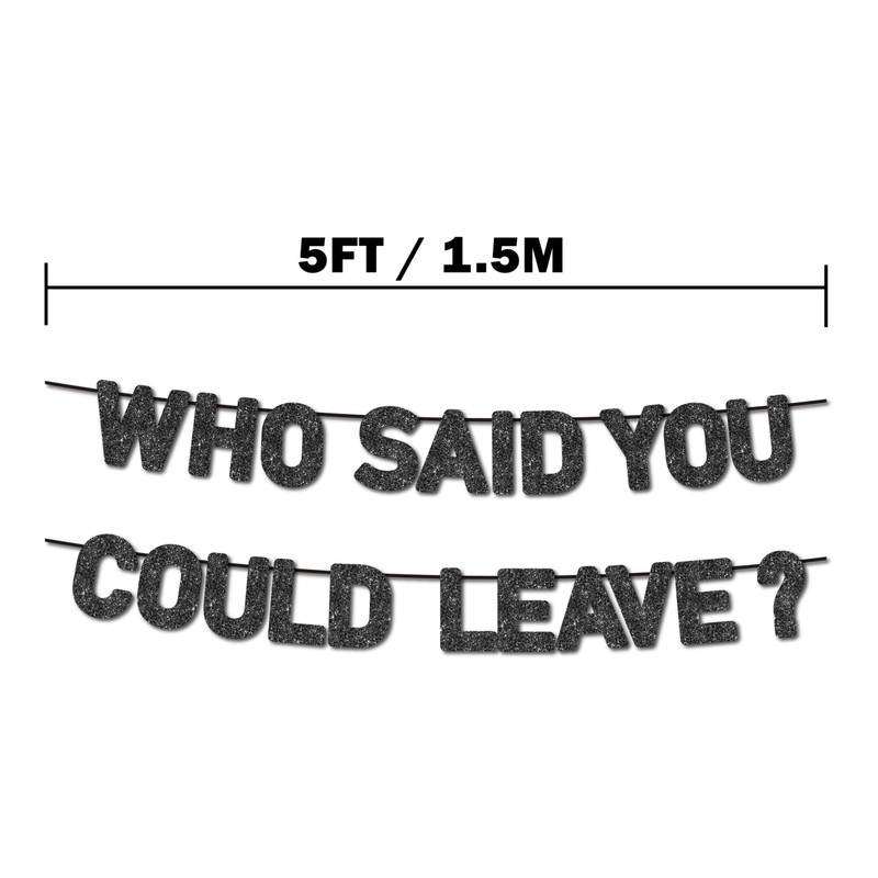 Pre-Strung Who Said You Could Leave Banner - NO DIY