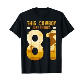 Cowboy 81st Birthday Party Rodeo Hat Horse Lover Ranch Theme T-Shirt