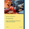 Pubertät: Chaos und Konflikt ohne Ende oder Aufbruch und Chance?