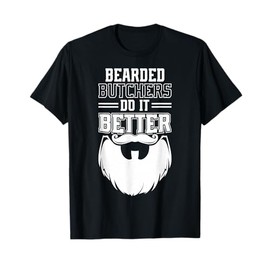 Bearded Butchers Do It Better T-Shirt