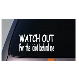 EZ-STIK Watch Out for The Idiot Behind Me Sticker JDM Funny Oufroad 4wd Truck Car Joke 6" *C753*