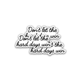 314PI Don’t Let The Hard Days Win Sticker, Reading Stickers, Bookish Sticker, Water Assistant for Laptop Phone Book Stickers Kindle Stickers, Mental Health Awareness, Mental Health Stickers (Size 5")