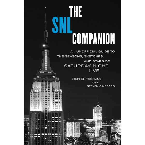 The SNL Companion: An Unofficial Guide to the Seasons, Sketches,