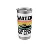 Water You Doing On Land Paddle Boat Stainless Steel Insulated
