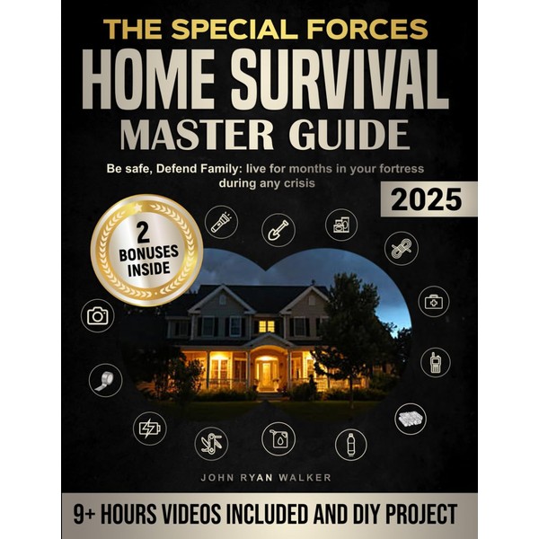 The Special Forces Home Survival Master Guide: Be safe, Defend