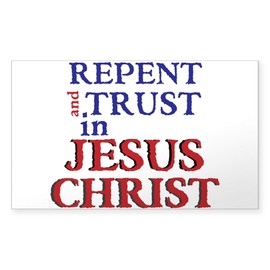 CafePress Repent and Trust in Jesus Christ Sticker (Rectangl Rectangle Bumper Sticker Car Decal