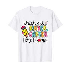 Back To School Watch Out Kindergarten Here I Come Teacher T-Shirt
