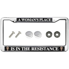 A Woman's Place is in The Resistance Black Car Chrome License Plate Frame Woman's Day Quotes Car Chrome License Plate Frame