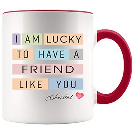 Best Friend Mothers Day Gifts I am Lucky to Have a Friend Like You Christal Mothers Day Gifts for Friend Funny Friendship Best Friend Long Distance Gifts Red Ceramic 11oz