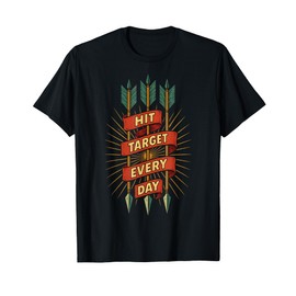 Hit Target Every Day Archery Bow Archer Arrow T-Shirt