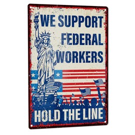 Support Federal Workers Yard Sign, Anti-Trump Sign for Yard Fence Wall Resist Fascism Metal Tin Sign Decoration 8" x 12"
