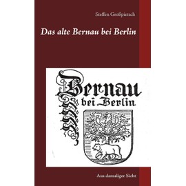 Das alte Bernau bei Berlin: Aus damaliger Sicht