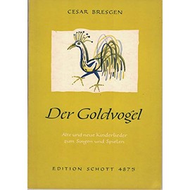 Der Goldvogel: Alte und neue Kinderlieder zum Singen und Spielen. Choir (SMezA) (1-3stg.) with Orff-Instruments. Partition vocale/chorale et instrumentale.