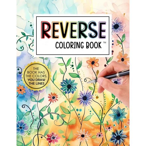 Reverse Coloring Book: Relax and Create with 40+ Tranquil Blooms