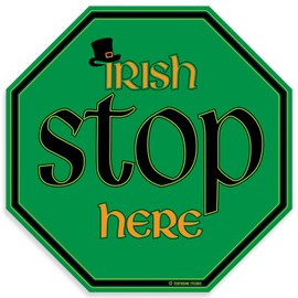 Irish Stop Here 12" x 12" Metal Stop Sign Saint Patrick's Day Holiday Theme Decoration Bar Game Room Home Man Cave Home Decor (IrishStopHereStopSign)