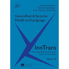 Gesundheit & Sprache / Health & Language (InnTrans. Innsbrucker Beiträge zu Sprache, Kultur und Translation, Band 10)