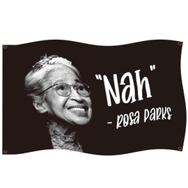 Nah Rosa Parks Funny American Wall Flag 3x5 Ft Outdoor Flag Banner Breeze Flag，Durable Man Cave Wall Flag with 4 Brass Grommets, Funny Banner Tapestry for College Dorm Room Decor