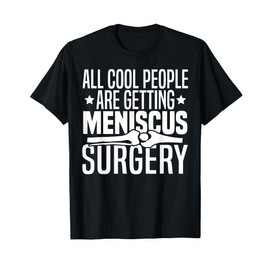 Meniscus Injury Recovery Must Haves Meniscus Surgery T-Shirt