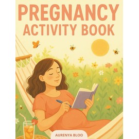 Pregnancy Coloring Book For First Time Pregnant Moms – Best Activity And Games Book For Expecting Women, Parents, And People