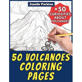 50 Volcanoes Coloring Pages Book for Kids and Adults: +50 Fun Facts about Volcano Coloring Book for Children and Grown-Ups. Color and Learn with Janelle - Nature and activities - Vol. 24