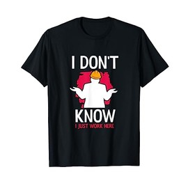 I Don't Know I Just Work Here Construction Worker Crew T-Shirt