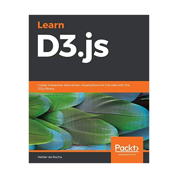 Learn D3.js: Create interactive data-driven visualizations for the web with