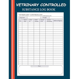 Veterinary Controlled Substance Log Book: Drug Register Book for Veterinarians