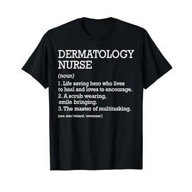 Dermatology Nurse Job Definition Funny Dermatology Nursing T-Shirt
