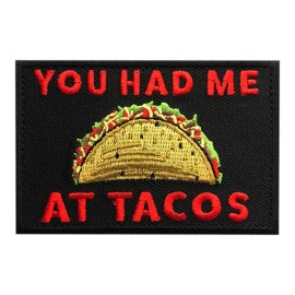 You Had Me at Tacos Embroidered Tactical Patch [Hook- 3.0 x 2.0 inch]