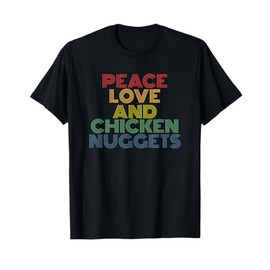 Peace Love And Chicken Nuggets T-Shirt funny Fast Food T-Shirt