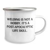 Welding Survival Gifts: Funny Post-Apocalyptic Life Skills Camping Mug for
