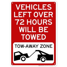 Vehicles Left Over 72 Hours Will Be Towed Tow Away Zone With Car Tow Graphic Sign, 10x14 Inches, Rust Free .040 Aluminum, Fade Resistant, Made in USA by My Sign Center