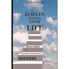 21 days to change your life: Micro-habits for personal and professional success