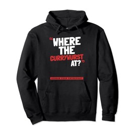 Where The CURRYWURST At? Pullover Hoodie