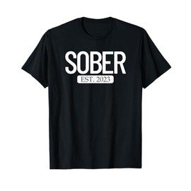 Sober Est. 2023 Staying Sober No Alcohol Addiction Sober T-Shirt