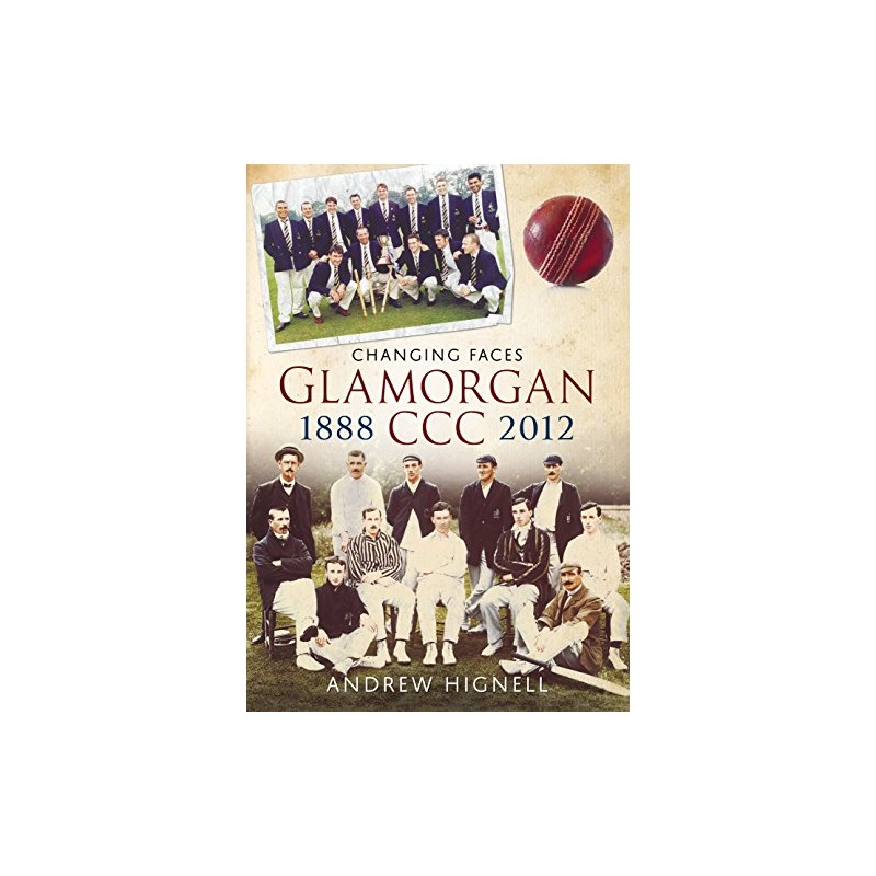 Glamorgan CCC 1888-2012: Changing Faces