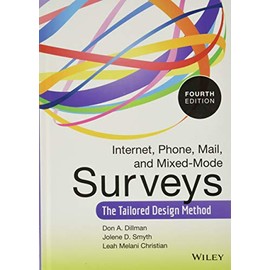 Internet, Phone, Mail, and Mixed-Mode Surveys: The Tailored Design Method