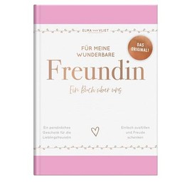 Für meine wunderbare Freundin: Ein Buch über uns | Das Original. Ausfüllbuch mit inspirierenden Fragen als Geschenk für die beste Freundin (Elma van Vliet - Erinnerungsbücher)