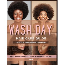 WASH DAY: Hair Care Guide: Key Steps That Will Transform Your Hair Care