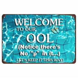 Welcome To Our OOL Notice There's No P in It Let's Keep It This Way Metal Tin Sign Funny Poolside Art Poster Signs for Home Bar Pool Beach Hut 8x12 Inch