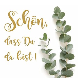 20 Napkins Schön an Eucalyptus | Schön, dass Du da bist | Birthday | Guests | Table Decoration | Decoupage | Napkin Technique 33 x 33 cm